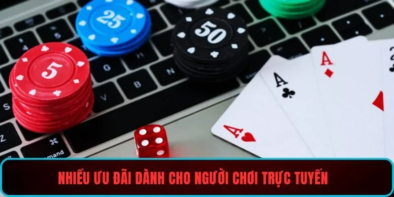 Nhiều ưu đãi dành cho người chơi trực tuyến